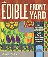 The Edible Front Yard: The Mow-Less, Grow-More Plan for a Beautiful, Bountiful Garden