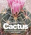 The Gardener's Guide to Cactus: The 100 Best Paddles, Barrels, Columns, and Globes