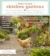 Free-Range Chicken Gardens: How to Create a Beautiful, Chicken-Friendly Yard