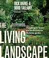 The Living Landscape: Designing for Beauty and Biodiversity in the Home Garden