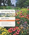Growing the Midwest Garden: Regional Ornamental Gardening (Regional Ornamental Gardening Series)