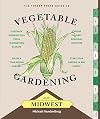 The Timber Press Guide to Vegetable Gardening in the Midwest (Regional Vegetable Gardening Series)