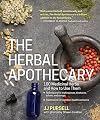 The Herbal Apothecary: 100 Medicinal Herbs and How to Use Them