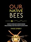 Our Native Bees: North America's Endangered Pollinators and the Fight to Save Them