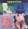 Hard and Soft (Concepts: Opposites)