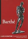 Barthe: A Life in Sculpture