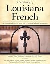 Dictionary of Louisiana French: As Spoken in Cajun, Creole, and American Indian Communities