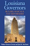 Louisiana Governors: Rulers, Rascals, and Reformers