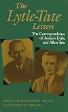 The Lytle-Tate Letters: The Correspondence of Andrew Lytle and Allen Tate