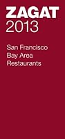 2013 San Francisco Bay Area Restaurants (Zagat Survey: San Francisco Bay Area Restaurants)