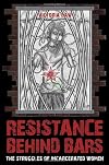 Resistance behind Bars: The Struggles of Incarcerated Women