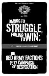 Daring to Struggle, Failing to Win: The Red Army Faction's 1977 Campaign of Desperation