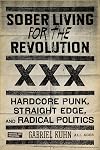 Sober Living for the Revolution: Hardcore Punk, Straight Edge, and Radical Politics