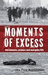 Moments of Excess: Movements, Protest and Everyday Life