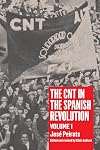 The CNT in the Spanish Revolution: Volume 1