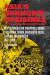 Asia's Unknown Uprisings Volume 2: People Power in the Philippines, Burma, Tibet, China, Taiwan, Bangladesh, Nepal, Thailand and Indonesia 1947–2009