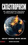 Catastrophism: the Apocalyptic Politics of Collapse and Rebirth