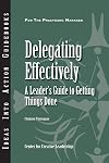 Delegating Effectively : A Leader's Guide to Getting Things Done