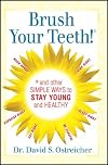 Brush Your Teeth! and other simple ways to stay young and healthy