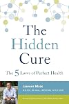 The Hidden Cure: The Five Laws of Perfect Health