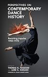 Perspectives on Contemporary Dance History: Revisiting Impulse, 1950-1970