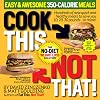 Cook This, Not That! Easy & Awesome 350-Calorie Meals