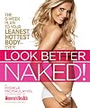Look Better Naked: The 6-week plan to your leanest, hottest body--ever!