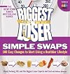 The Biggest Loser Simple Swaps: 100 Easy Changes to Start Living a Healthier Lifestyle