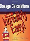 Dosage Calculations Made Incredibly Easy!