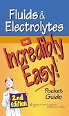 Fluids and Electrolytes: An Incredibly Easy! Pocket Guide (Incredibly Easy! Series)