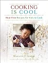 Cooking Is Cool: Heat-Free Recipes for Kids to Cook (NONE)