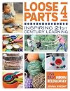 Loose Parts 4: Inspiring 21st-Century Learning
