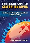 Changing the Game for Generation Alpha: Teaching and Raising Young Children in the 21st Century