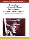 Computational Intelligence for Missing Data Imputation, Estimation, and Management: Knowledge Optimization Techniques (Premier Reference Source)