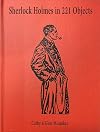 Sherlock Holmes in 221 Objects: From the Collection of Glen S. Miranker