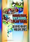 Have Fun, Try Hard, Play Fair: 365 Devos for Boys Who Love Sports