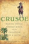 Crusoe: Daniel Defoe, Robert Knox, and the Creation of a Myth