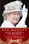 Her Majesty: The Court of Queen Elizabeth II