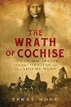 The Wrath of Cochise: The Bascom Affair and the Origins of the Apache Wars