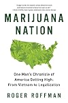 Marijuana Nation: One Man's Chronicle of America Getting High: From Vietnam to Legalization