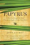 Papyrus: The Plant that Changed the World: From Ancient Egypt to Today's Water Wars