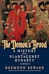 The Demon's Brood: A History of the Plantagenet Dynasty