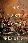 The Last Armada: Queen Elizabeth, Juan del Águila, and Hugh O'Neill: The Story of the 100-Day Spanish Invasion