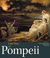 The Last Days of Pompeii: Decadence, Apocalypse, Resurrection