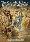 The Catholic Rubens: Saints and Martyrs