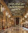 Display of Art in the Roman Palace, 1550–1750