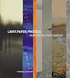 Light, Paper, Process: Reinventing Photography
