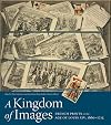 A kingdom of images : French prints in the age of Louis XIV, 1660-1715
