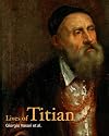 Lives of Titian (The Lives of the Artists)
