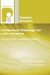Contextual Theology for Latin America: Liberation Themes in Evangelical Perspective (Paternoster Theological Monographs)